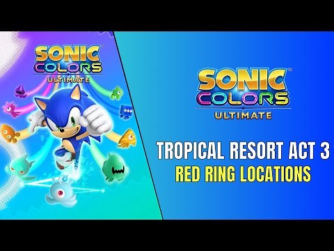 Sonic Colors Ultimate Tropical Resort Act 3 Red Ring Locations