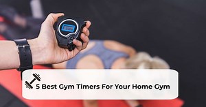 Here Are 5 Best Gym Timers For Your Home Gym