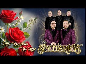 Las Mejores Canciones de Los Solitarios | Exitos Románticas del Recuerdo