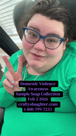 Domestic Violence Awareness Sample Soap Collection Feb 2 2026 craftyslaughter.com 1-800-799-7233