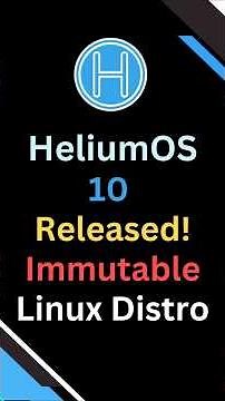 🚀 HeliumOS 10 Released! Immutable Linux Distro!