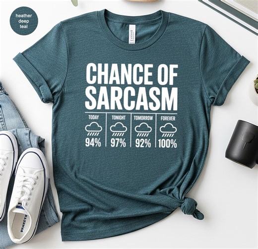 Chance of Sarcasm T-shirts, Funny Weather Forecast Tee, Always Sarcastic Quote Shirt, Witty Humor Gift, Sarcasm Lover Top, Everyday Attitude - Etsy