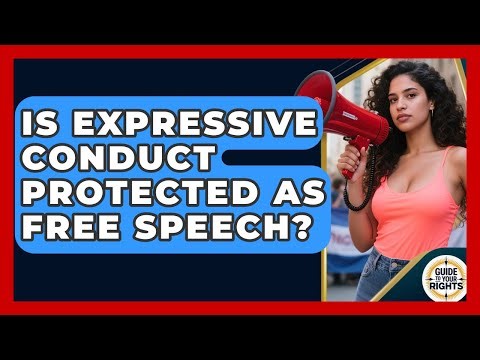 Is Expressive Conduct Protected As Free Speech? - Guide To Your Rights