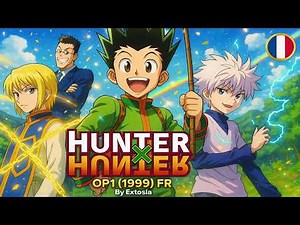 HUNTER × HUNTER OP1 – OHAYOU Version FR