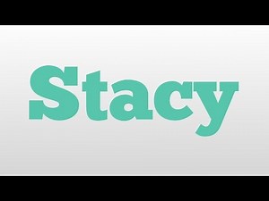 Stacy meaning and pronunciation