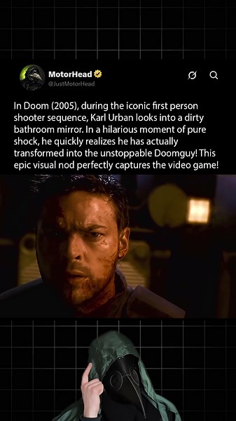 In Doom (2005), Karl Urban realizes he has fully transformed into a legendary gaming hero