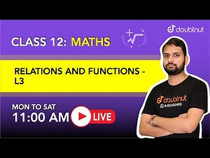 Relations And Functions | Class 12 NCERT Maths | 11 AM Class By Arun Sir | L3 | English Medium