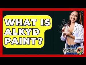 What Is Alkyd Paint? - Chemistry For Everyone