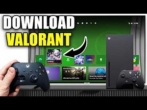 How To Download Valorant On Xbox Series X/S - Easy Guide