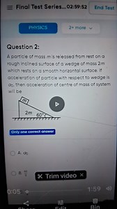 Final Test Series...02:59:52 End Test PHYSICS 2+ more Question... | Filo