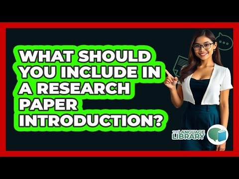 What Should You Include In A Research Paper Introduction? - The Language Library