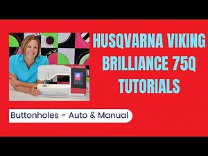 Husqvarna Viking Brilliance 75Q Buttonholes - Automatic & Manual