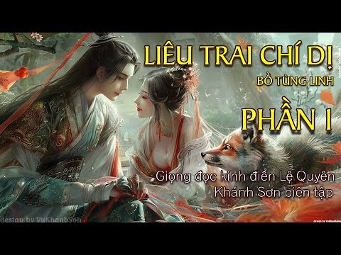 LIÊU TRAI CHÍ DỊ ( PHẦN 1) | Bồ Tùng Linh | Edited by Sơn |