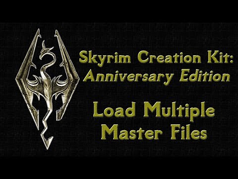 Skyrim Creation Kit Anniversary Edition - Load Multiple Master Files