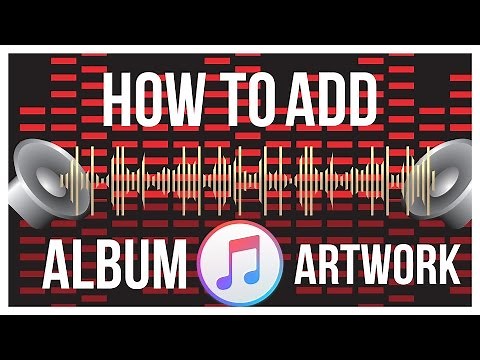 How To Add Album Artwork For Non iTunes Songs - iTunes Tutorial