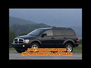 2005 DODGE DURANGO (NO MOVEMENT IN ANY GEAR)