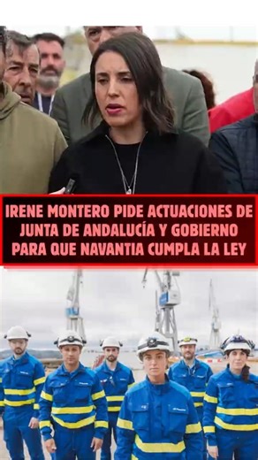 🔴IRENE MONTERO pide ACTUACIONES de JUNTA DE ANDALUCÍA y GOBIERNO para que NAVANTIA cumpla la LEY