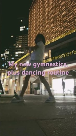 My gymnastic routine also dancing