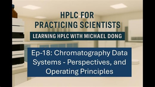 23. EP-18: Chromatography Data Systems (CDS): Perspectives, Operating Principles, and Case Studies | Michael Dong