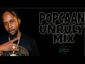 POPCAAN MIXTAPE | BEST OF POPCAAN | POPCAAN GREATEST HITS | UNRULY MIX BY DJ LORZA