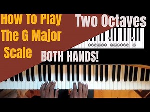 How To Play The G Major Scale on Piano With Both Hands | Two Octave Piano Scale