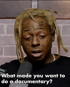 What made you want to do a documentary ? | Lil Wayne