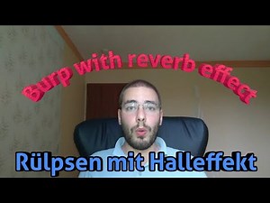 Burp with reverb effect 😮 || Rülpsen mit Halleffekt 😮