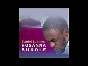 Hosanna Bukole (Refresh) - Daniel Lubams