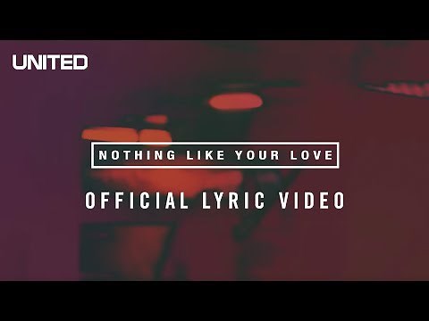 Nothing Like Your Love Lyric Video - Hillsong UNITED