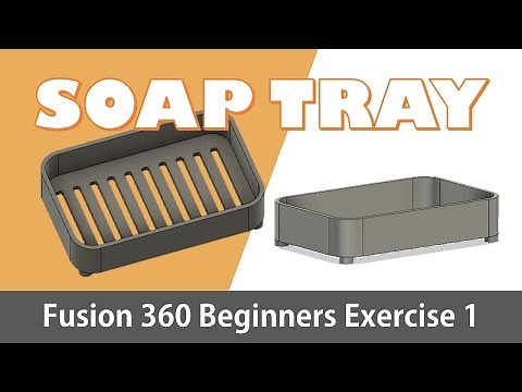 Fusion 360 tutorial 2020 beginner's Exercise 1 - Soap Tray | 3D Engineer