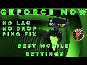 GEFORCE NOW MOBILE- BEST SETTINGS GUIDE!!