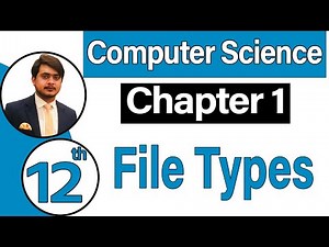 12th Class Computer Science Chapter 1 - File Types - ICS Computer Part 2 Chapter 1