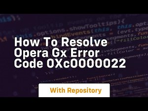 How to resolve opera gx error code 0xc0000022
