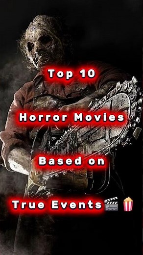 Top 10 horror movies inspired by true events or real-life cases that are worth watching today🎬🍿