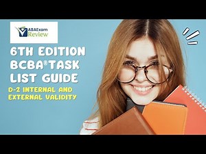 Internal Validity and External Validity | 6th ed. BCBA® Task List Guide D2 | ABA Exam Review