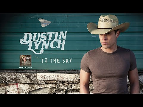 Dustin Lynch - To The Sky (Official Audio)