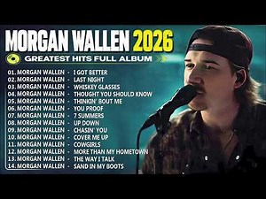 Morgan Wallen Best Songs Playlist 2026 - The Best Of Morgan Wallen Greatest Hits Full Album 2026