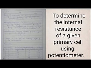 To determine the internal resistance of a given primary cell using potentiometer with readings.
