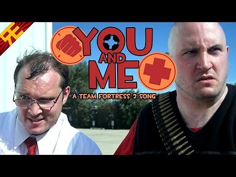 YOU AND ME: A Team Fortress 2 Song [by Random Encounters]