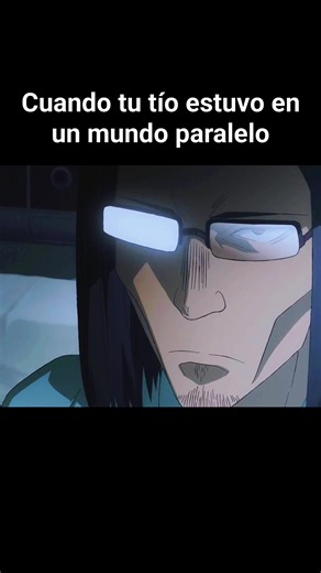 Cuando tu tío estuvo en un mundo paralelo #fbreelsfypシ゚viralシ #reelsvideoシ #fbreelsfypシ゚ #viralreelschallenge #anime #animememes #animemoments | ANIME RG4