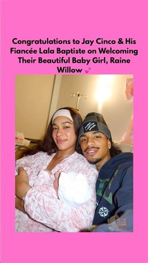 #JayCinco & Fiancée #LalaBaptiste Officially Welcome Their Daughter Raine Willow Into the World