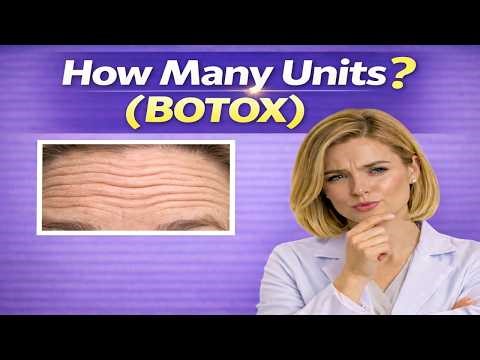 How Many Units of Botox Do You Really Need? (Honest Answer)
