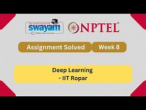 Deep Learning - IIT Ropar Week 8 || NPTEL ANSWERS 2025 #nptel #nptel2025 || NPTEL 2025 #myswayam