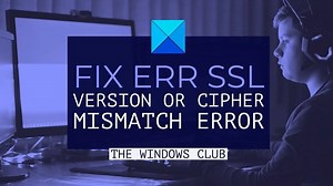 ERR_SSL_Version_OR_Cipher_Mismatch error