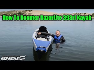 How to Reenter an Inflatable Kayak - Sea Eagle Inflatable RazorLite™ 393rl - SeaEagle.com
