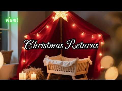 Christmas Returns | Reflective Christmas Song | Hope, Healing & New Beginnings