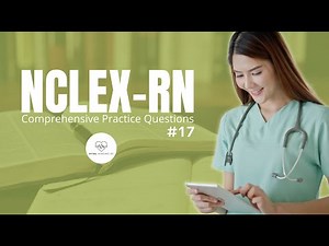 Nurse Test Bank #17 | NCLEX® RN Practice Questions | All Nursing Topics
