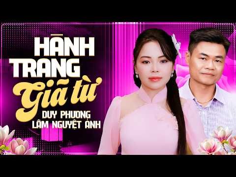 HÀNH TRANG GIÃ TỪ - DUY PHƯƠNG & LÂM NGUYỆT ÁNH Hát Lại 13 Bài Nhạc Vàng Xưa Gây Bão Một Thời