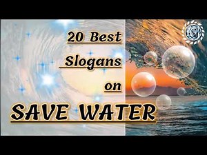 20 Best Slogans on SAVE WATER for school projects