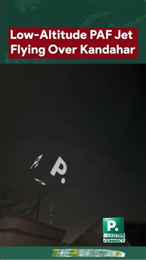 Breaking: PAF Jets Roar Over Kandahar | Low-Altitude Flights Amid Gunfire Reports